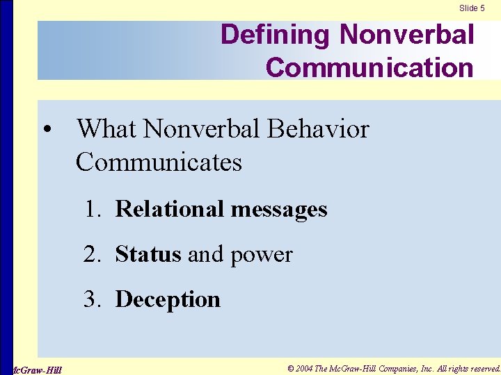 Slide 5 Defining Nonverbal Communication • What Nonverbal Behavior Communicates 1. Relational messages 2.