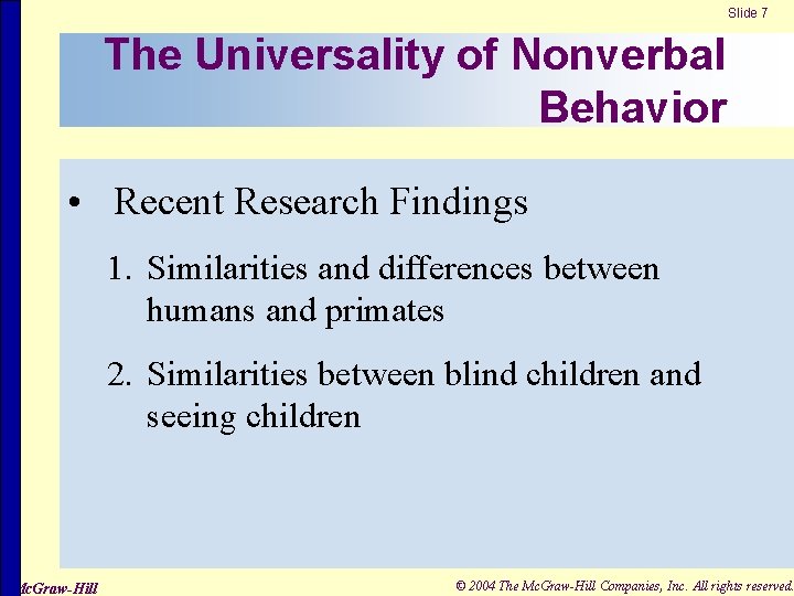 Slide 7 The Universality of Nonverbal Behavior • Recent Research Findings 1. Similarities and