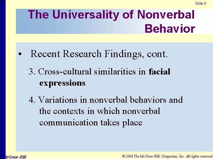 Slide 8 The Universality of Nonverbal Behavior • Recent Research Findings, cont. 3. Cross-cultural