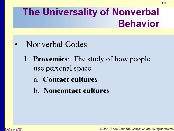Slide 9 The Universality of Nonverbal Behavior • Nonverbal Codes 1. Proxemics: The study