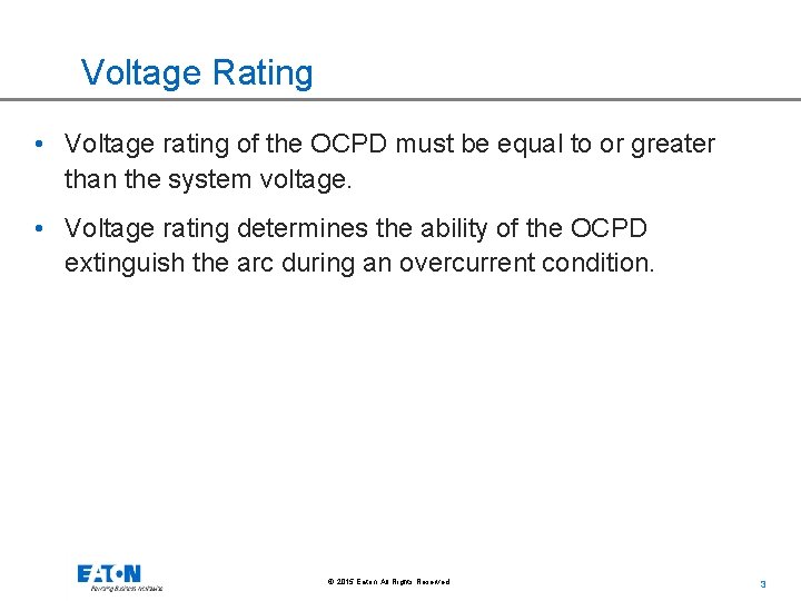 Voltage Rating • Voltage rating of the OCPD must be equal to or greater