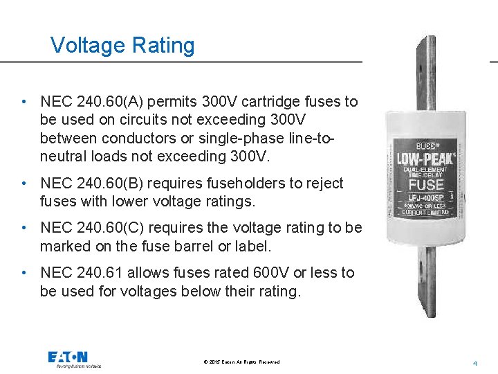 Voltage Rating • NEC 240. 60(A) permits 300 V cartridge fuses to be used