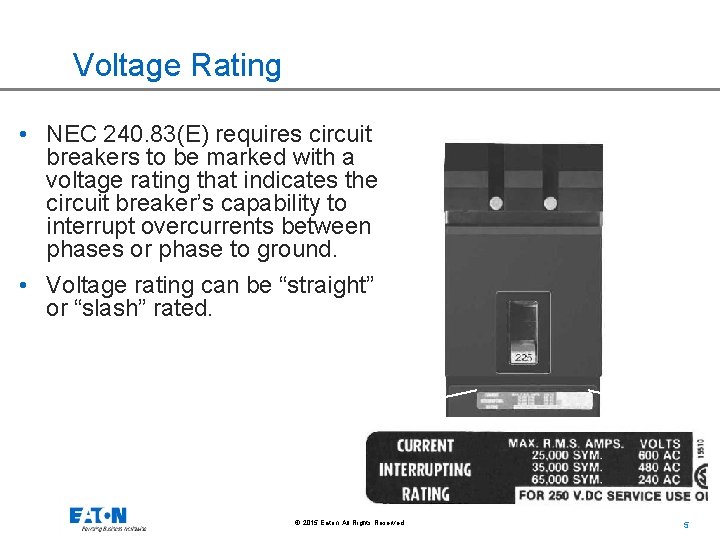 Voltage Rating • NEC 240. 83(E) requires circuit breakers to be marked with a