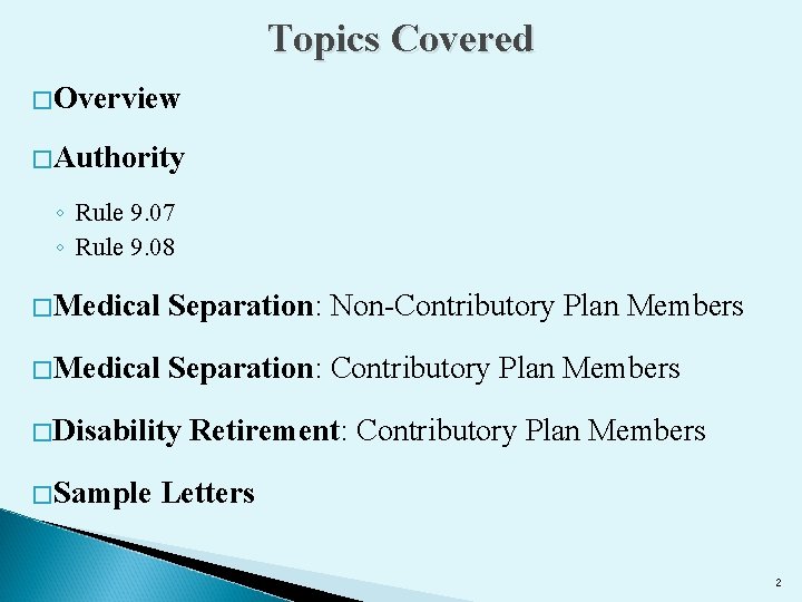 Topics Covered �Overview �Authority ◦ Rule 9. 07 ◦ Rule 9. 08 �Medical Separation: