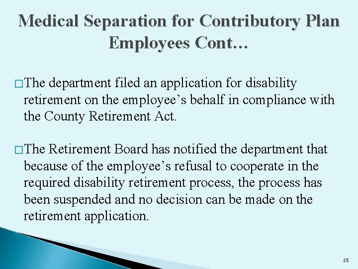 Medical Separation for Contributory Plan Employees Cont… �The department filed an application for disability