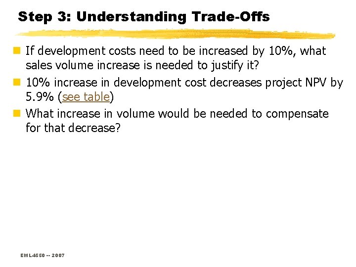 Step 3: Understanding Trade-Offs n If development costs need to be increased by 10%,