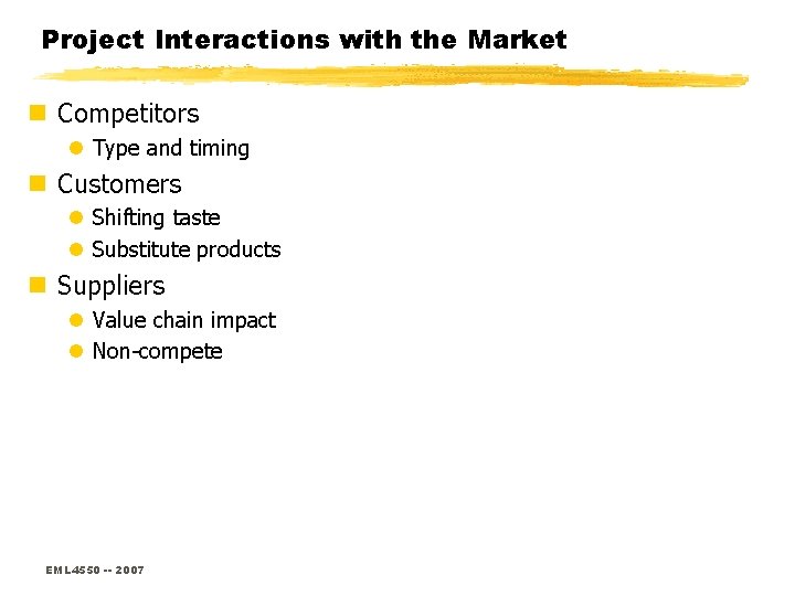 Project Interactions with the Market n Competitors l Type and timing n Customers l
