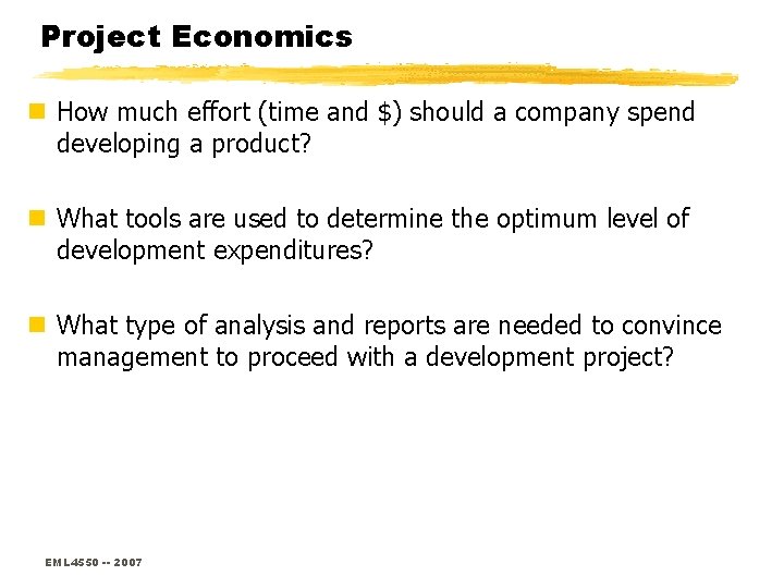 Project Economics n How much effort (time and $) should a company spend developing