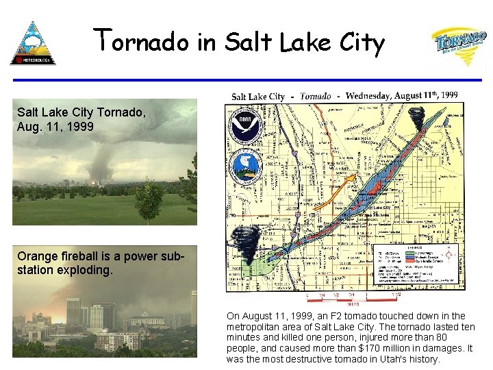 Tornado in Salt Lake City Tornado, Aug. 11, 1999 Orange fireball is a power