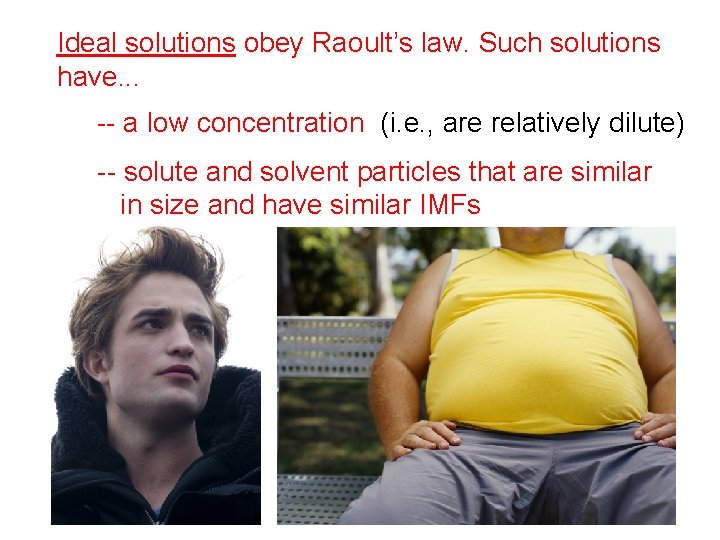 Ideal solutions obey Raoult’s law. Such solutions have. . . -- a low concentration Ideal solutions obey Raoult’s law. Such solutions have. . . -- a low concentration