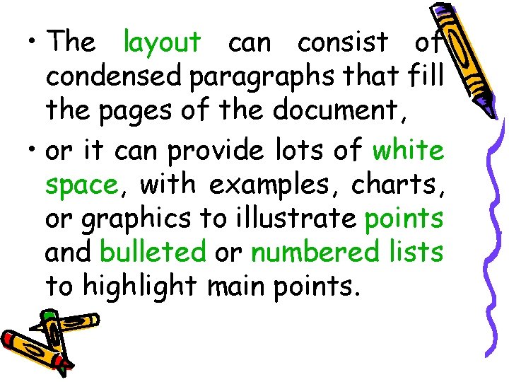  • The layout can consist of condensed paragraphs that fill the pages of