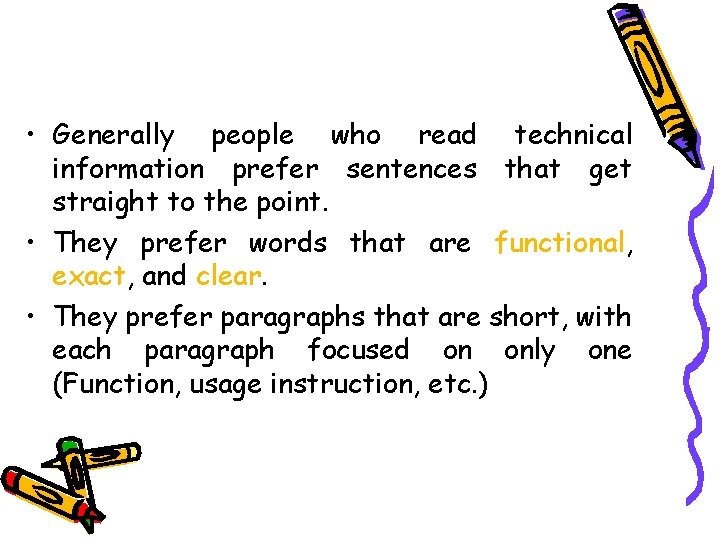  • Generally people who read technical information prefer sentences that get straight to