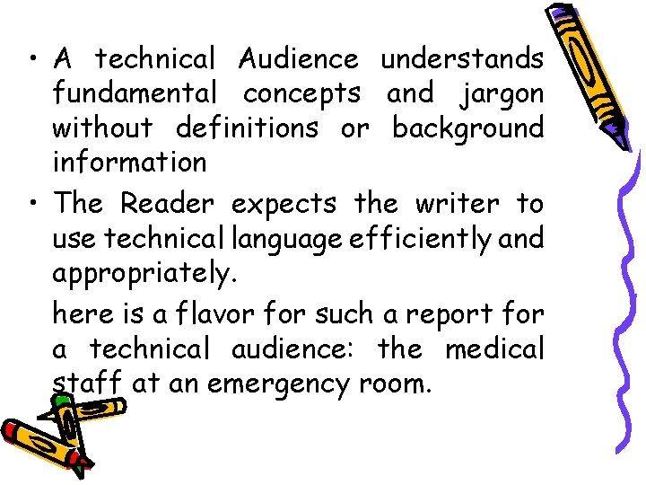  • A technical Audience understands fundamental concepts and jargon without definitions or background