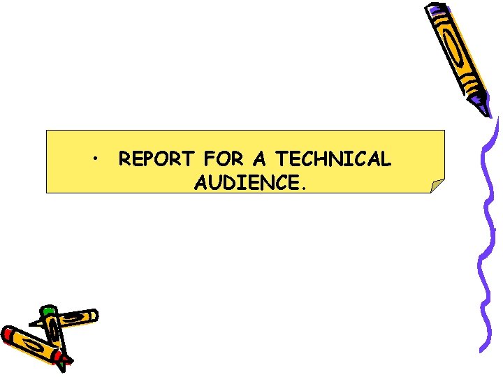  • REPORT FOR A TECHNICAL AUDIENCE. 