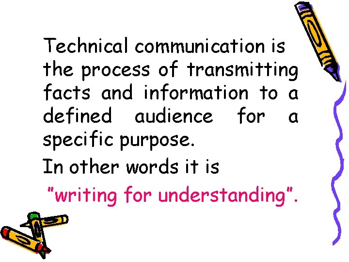 Technical communication is the process of transmitting facts and information to a defined audience