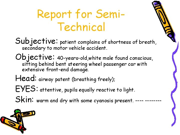 Report for Semi. Technical Subjective: patient complains of shortness of breath, secondary to motor