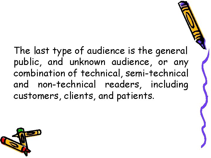 The last type of audience is the general public, and unknown audience, or any