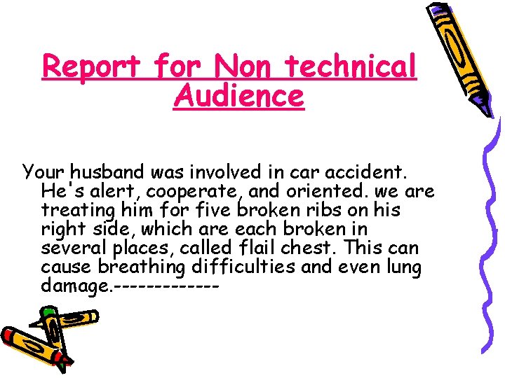 Report for Non technical Audience Your husband was involved in car accident. He's alert,