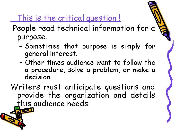 This is the critical question ! People read technical information for a purpose. –