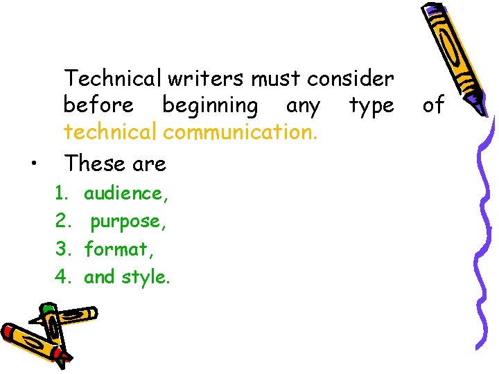  • Technical writers must consider before beginning any type technical communication. These are