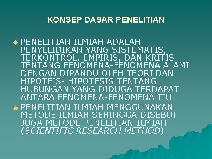 KONSEP DASAR PENELITIAN ILMIAH ADALAH PENYELIDIKAN YANG SISTEMATIS, TERKONTROL, EMPIRIS, DAN KRITIS TENTANG FENOMENA-FENOMENA