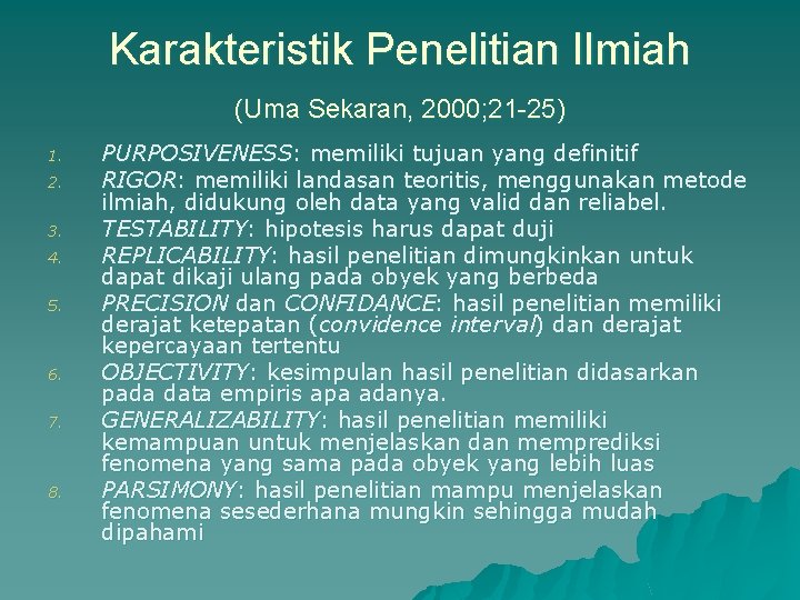 Karakteristik Penelitian Ilmiah (Uma Sekaran, 2000; 21 -25) 1. 2. 3. 4. 5. 6.