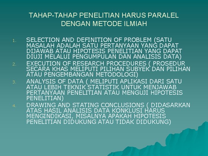 TAHAP-TAHAP PENELITIAN HARUS PARALEL DENGAN METODE ILMIAH 1. 2. 3. 4. SELECTION AND DEFINITION