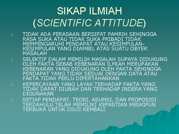 SIKAP ILMIAH (SCIENTIFIC ATTITUDE) 1. 2. 3. 4. TIDAK ADA PERASAAN BERSIFAT PAMRIH SEHINGGA