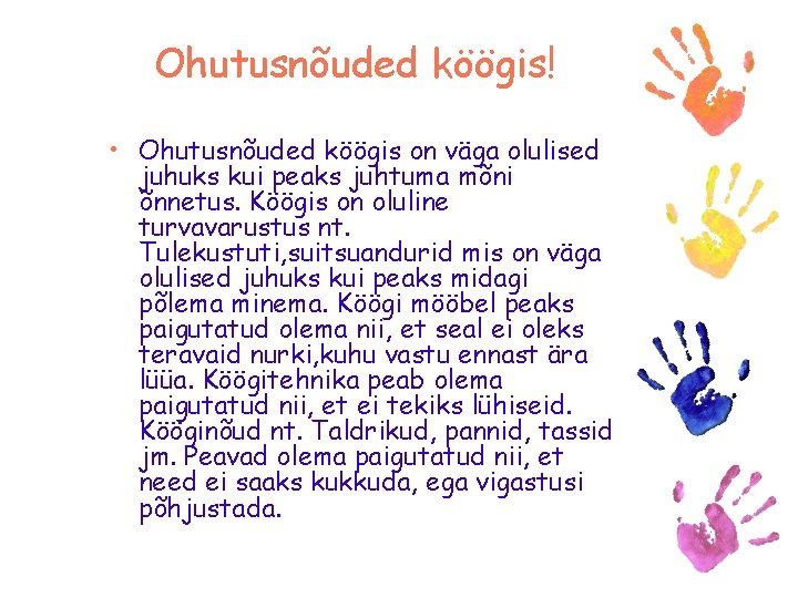 Ohutusnõuded köögis! • Ohutusnõuded köögis on väga olulised juhuks kui peaks juhtuma mõni õnnetus.