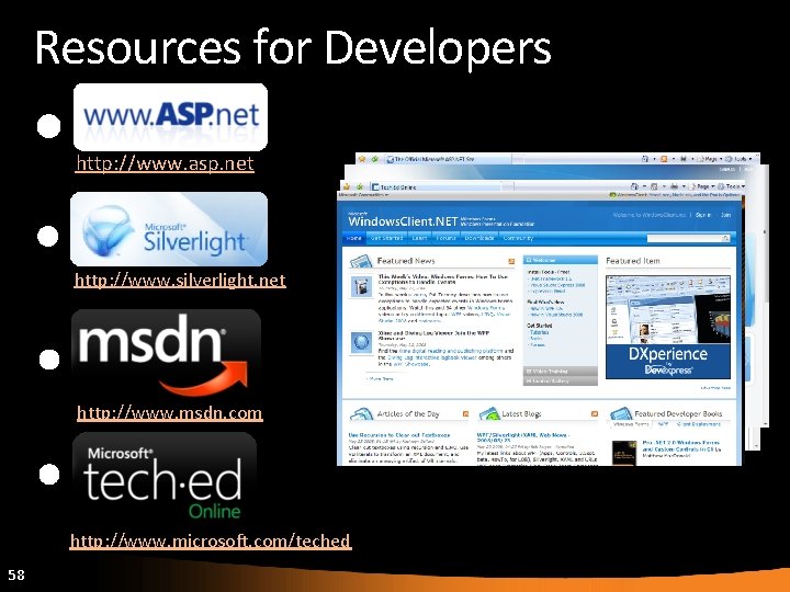 Resources for Developers http: //www. asp. net http: //www. silverlight. net http: //www. msdn.