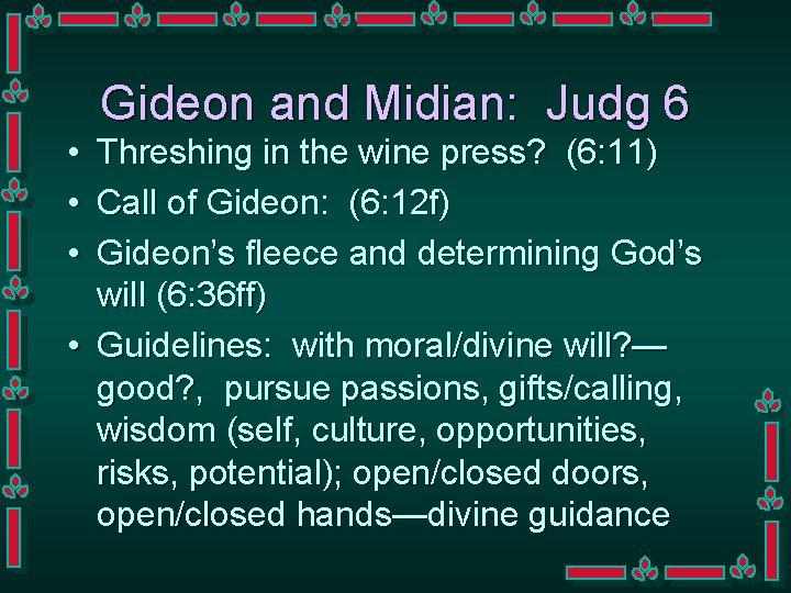  • • • Gideon and Midian: Judg 6 Threshing in the wine press?