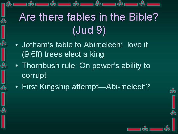 Are there fables in the Bible? (Jud 9) • Jotham’s fable to Abimelech: love