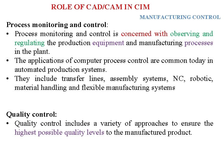 ROLE OF CAD/CAM IN CIM MANUFACTURING CONTROL Process monitoring and control: • Process monitoring