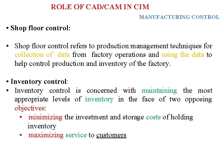 ROLE OF CAD/CAM IN CIM MANUFACTURING CONTROL • Shop floor control: • Shop floor