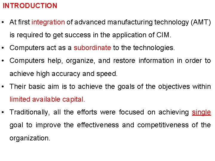 INTRODUCTION • At first integration of advanced manufacturing technology (AMT) is required to get