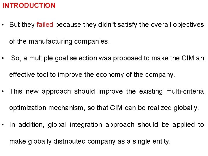 INTRODUCTION • But they failed because they didn‟t satisfy the overall objectives of the