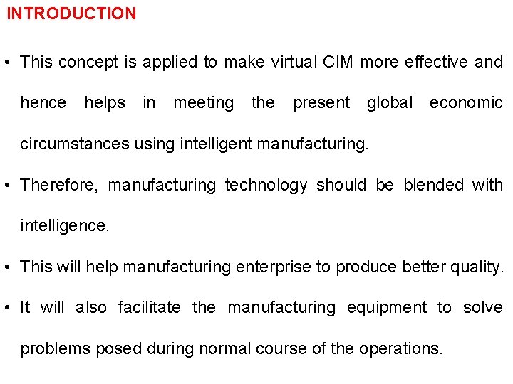 INTRODUCTION • This concept is applied to make virtual CIM more effective and hence