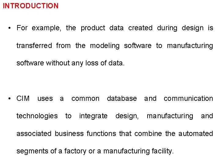 INTRODUCTION • For example, the product data created during design is transferred from the