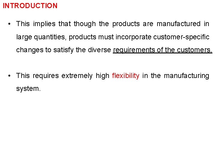INTRODUCTION • This implies that though the products are manufactured in large quantities, products