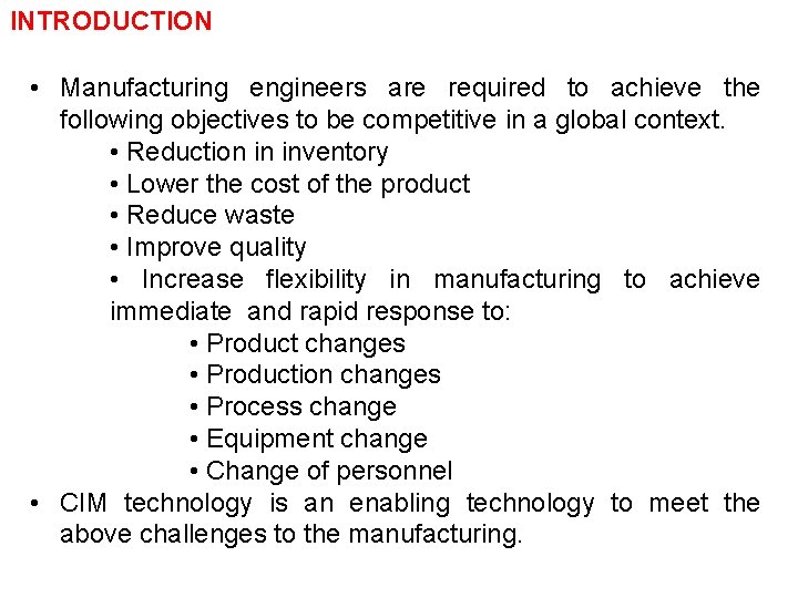 INTRODUCTION • Manufacturing engineers are required to achieve the following objectives to be competitive