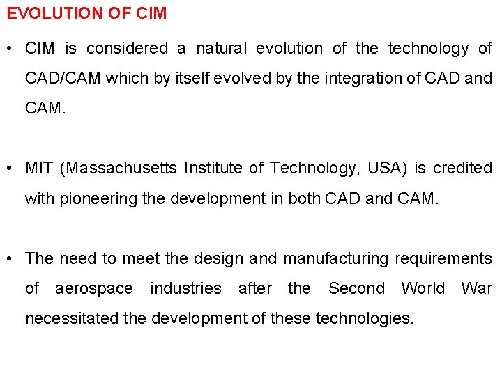 EVOLUTION OF CIM • CIM is considered a natural evolution of the technology of