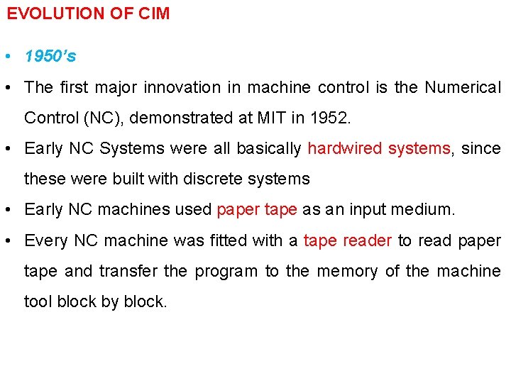 EVOLUTION OF CIM • 1950’s • The first major innovation in machine control is