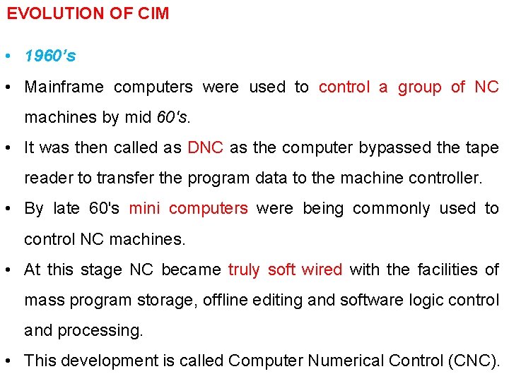 EVOLUTION OF CIM • 1960’s • Mainframe computers were used to control a group