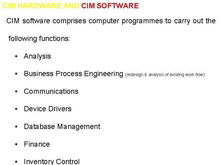 CIM HARDWARE AND CIM SOFTWARE CIM software comprises computer programmes to carry out the