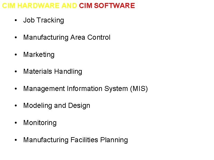 CIM HARDWARE AND CIM SOFTWARE • Job Tracking • Manufacturing Area Control • Marketing