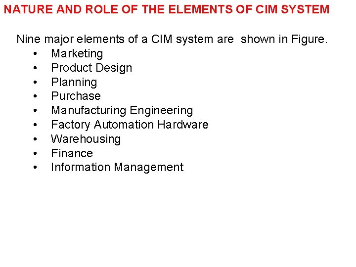 NATURE AND ROLE OF THE ELEMENTS OF CIM SYSTEM Nine major elements of a