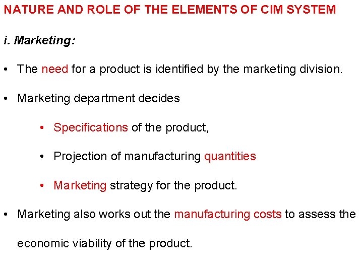 NATURE AND ROLE OF THE ELEMENTS OF CIM SYSTEM i. Marketing: • The need