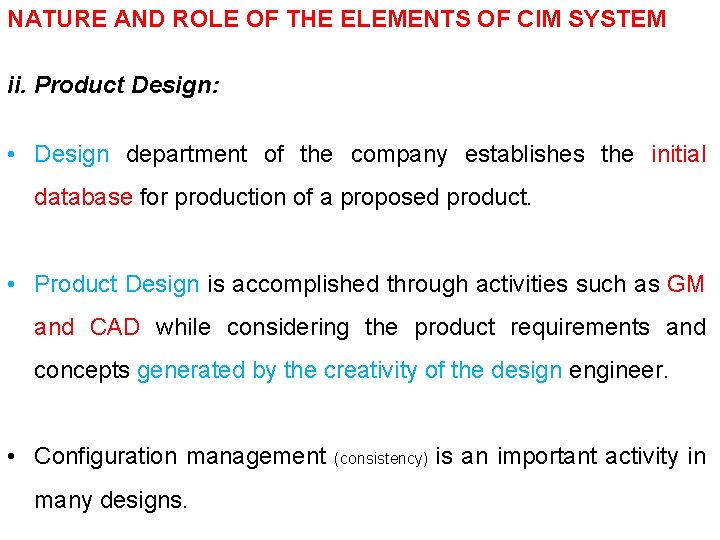 NATURE AND ROLE OF THE ELEMENTS OF CIM SYSTEM ii. Product Design: • Design
