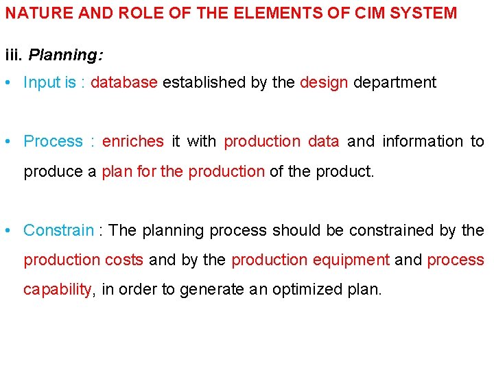 NATURE AND ROLE OF THE ELEMENTS OF CIM SYSTEM iii. Planning: • Input is