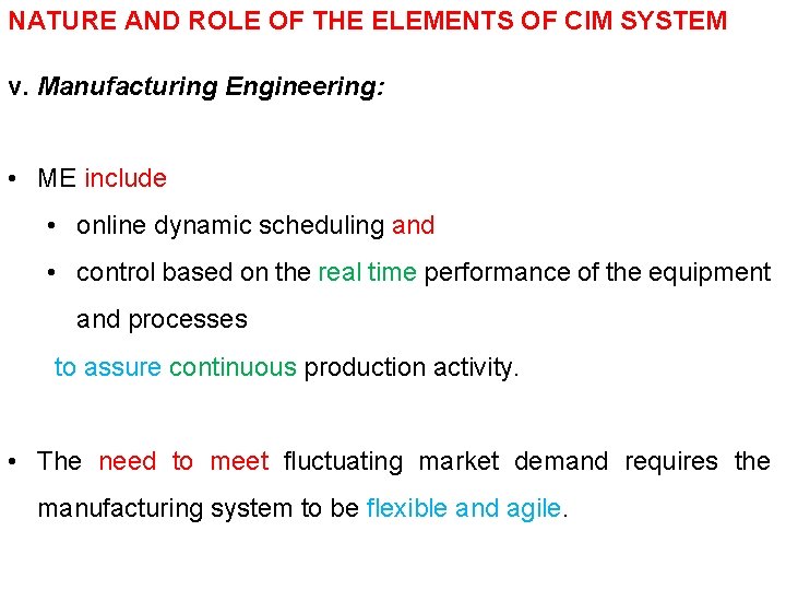 NATURE AND ROLE OF THE ELEMENTS OF CIM SYSTEM v. Manufacturing Engineering: • ME